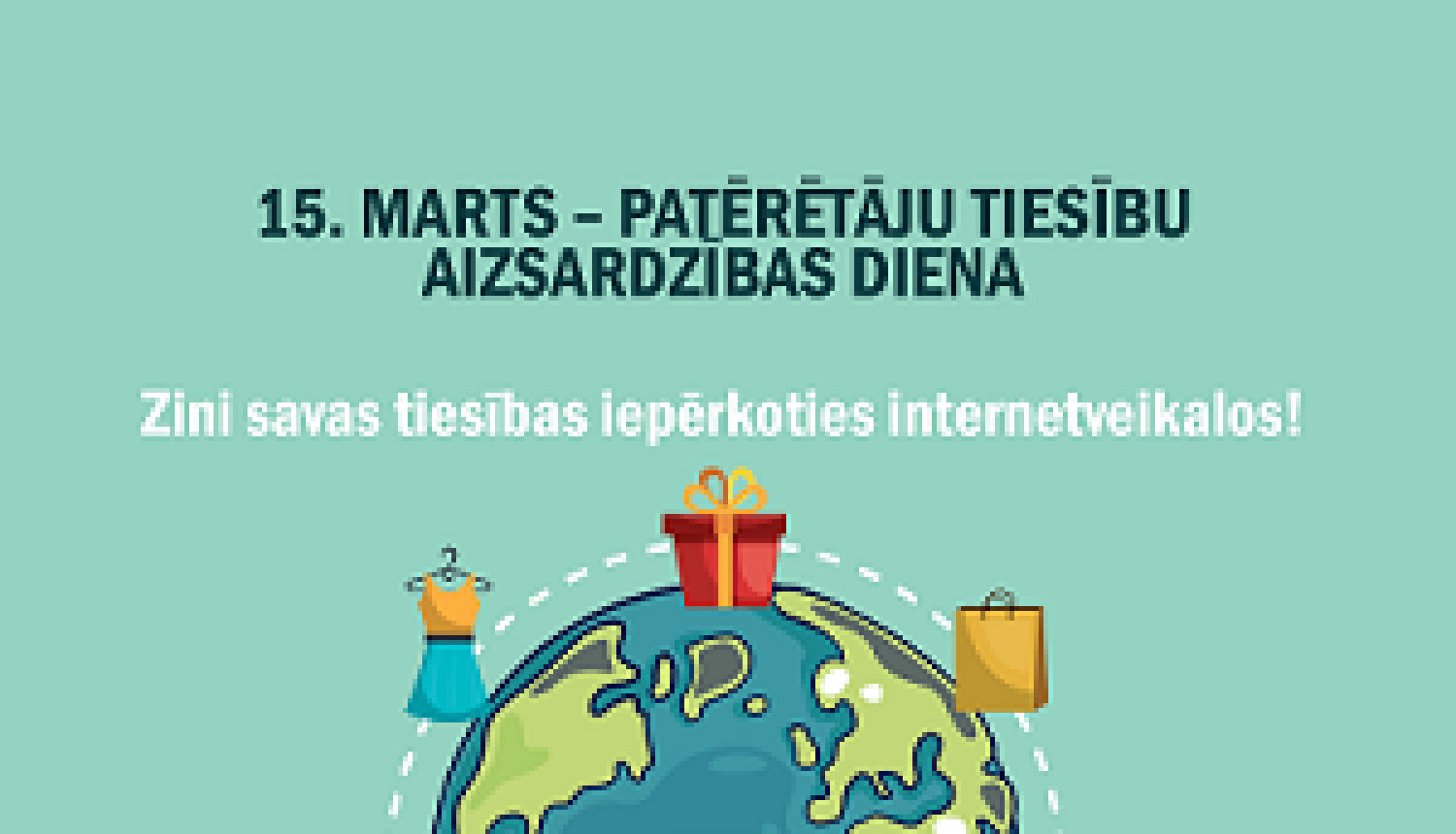 15. marts – Patērētāju tiesību aizsardzības diena