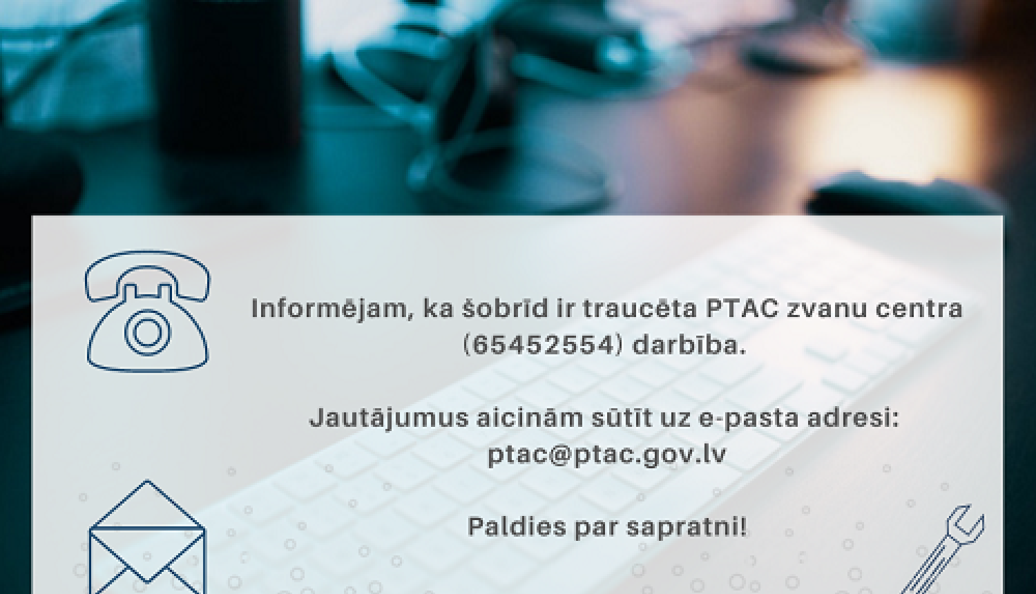 Traucēta PTAC zvanu centra darbība